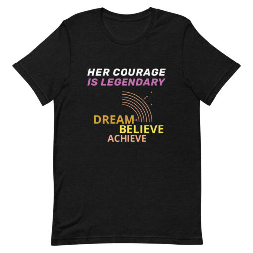"Her courage is Legendary...Dream" Short-Sleeve Unisex T-Shirt